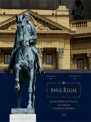 cover image of Anul Regal. Jurnalul Jubileului de 150 de ani de la fondarea Casei Regale a României